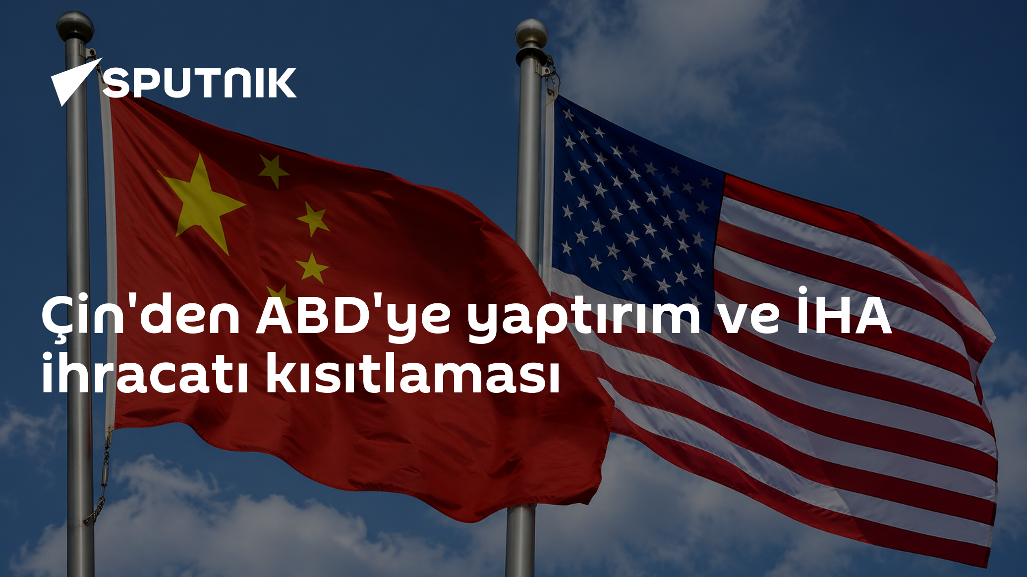 Çin, ABD'li şirketlere yaptırım uyguladığını ve İHA ihracatını kısıtladığını açıkladı