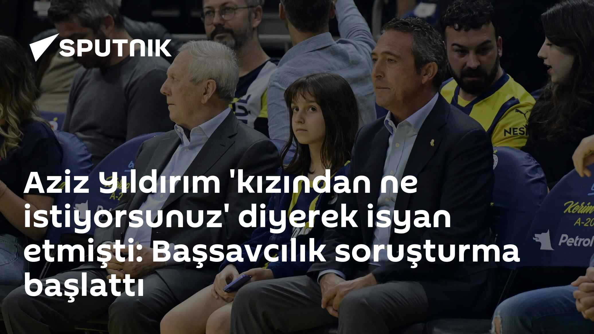 Aziz Yıldırım'ın kızına yönelik paylaşımlarla ilgili soruşturma başlatıldı