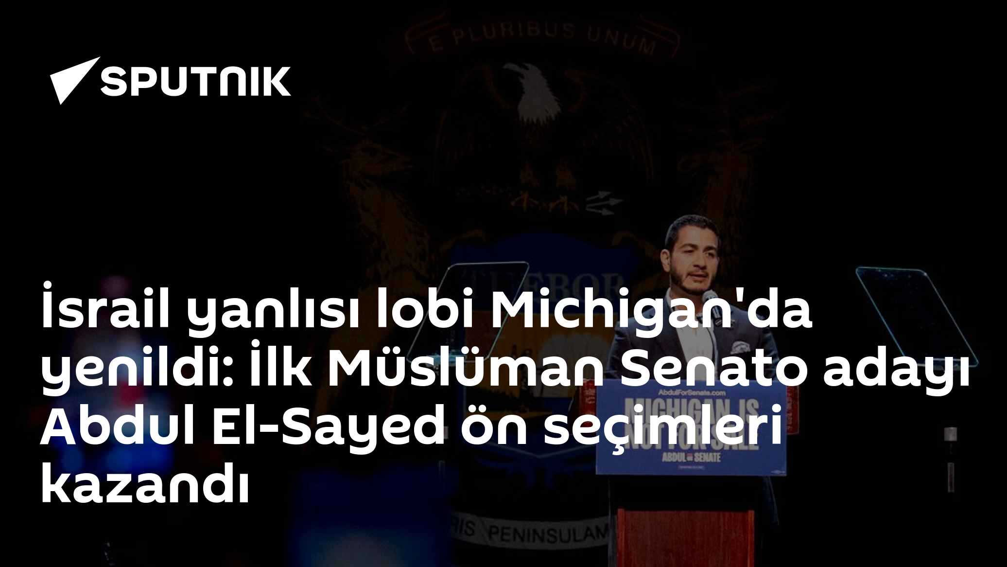 İsrail yanlısı lobi Michigan'da yenildi: İlk Müslüman Senato adayı Abdul El-Sayed ön seçimleri kazandı