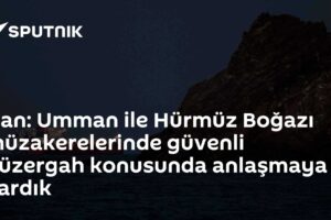 İran: Umman ile Hürmüz Boğazı müzakerelerinde güvenli güzergah konusunda anlaşmaya vardık