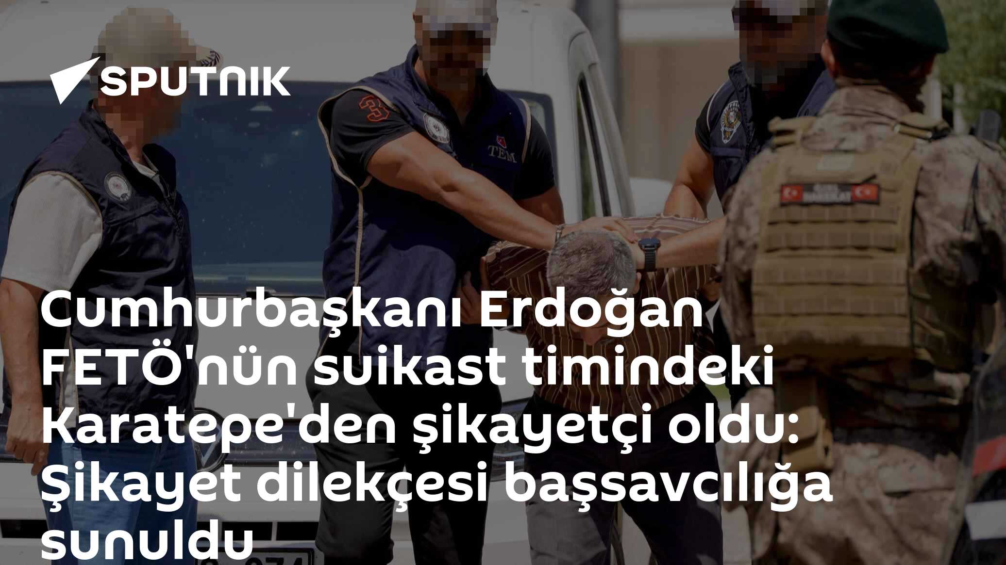 Cumhurbaşkanı Erdoğan FETÖ'nün suikast timindeki Karatepe'den şikayetçi oldu: Şikayet dilekçesi başsavcılığa sunuldu
