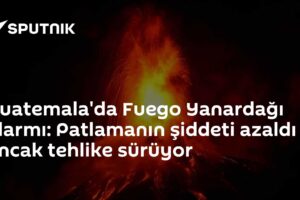 Guatemala'da Fuego Yanardağı alarmı: Patlamanın şiddeti azaldı ancak tehlike sürüyor