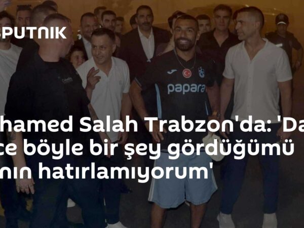 Mohamed Salah Trabzon'da: 'Daha önce böyle bir şey gördüğümü inanın hatırlamıyorum'