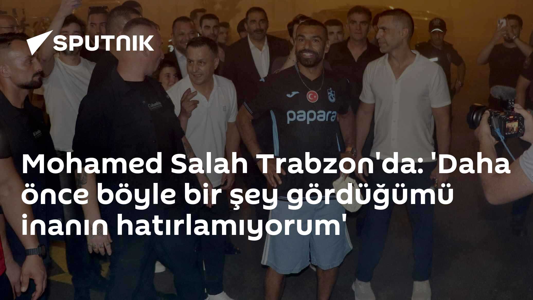 Mohamed Salah Trabzon'da: 'Daha önce böyle bir şey gördüğümü inanın hatırlamıyorum'