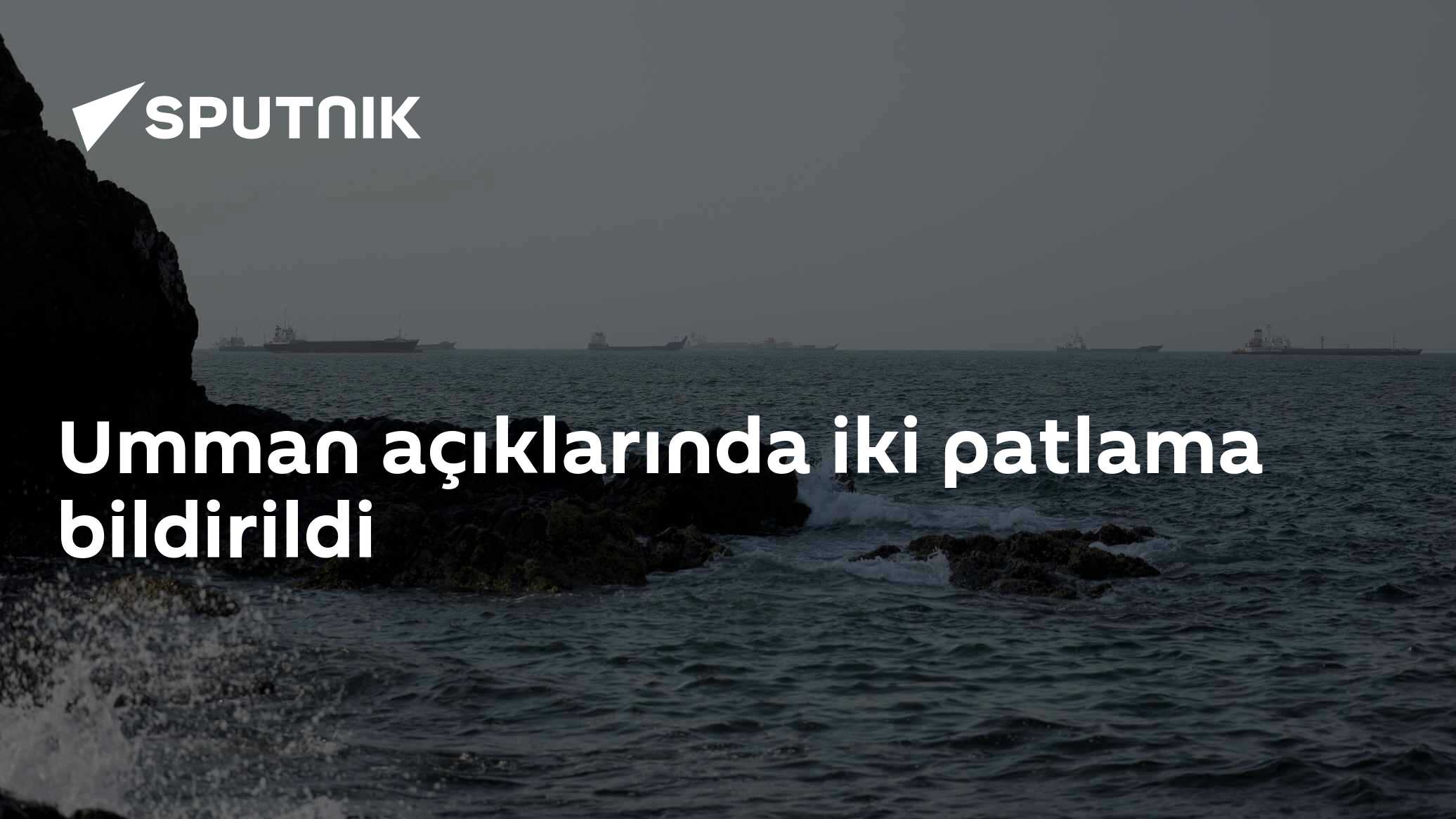 Umman açıklarında iki patlama bildirildi