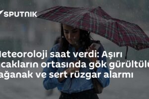 Meteoroloji saat verdi: Aşırı sıcakların ortasında gök gürültülü sağanak ve sert rüzgar alarmı