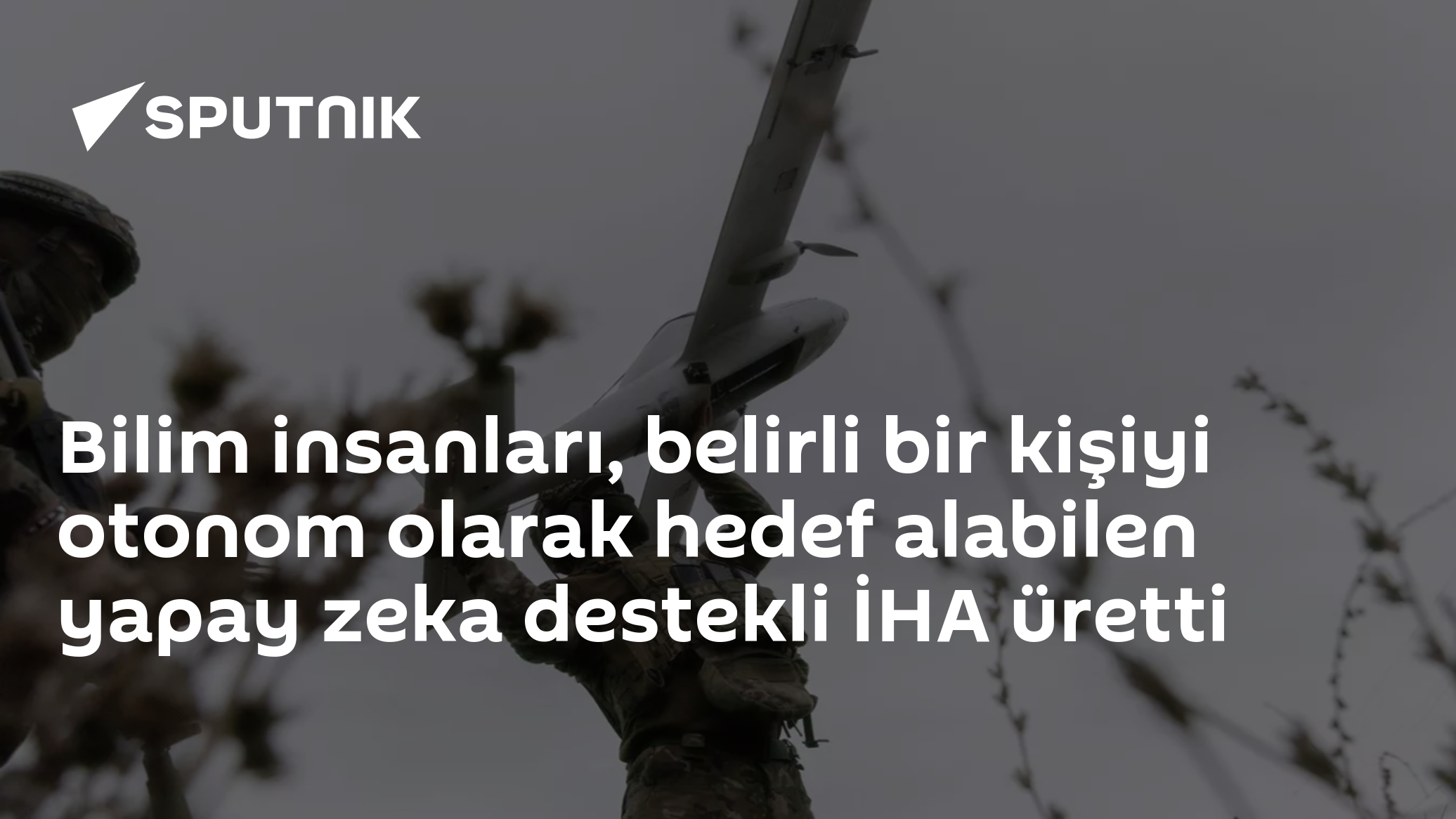Bilim insanları, belirli bir kişiyi otonom olarak hedef alabilen yapay zeka destekli İHA üretti