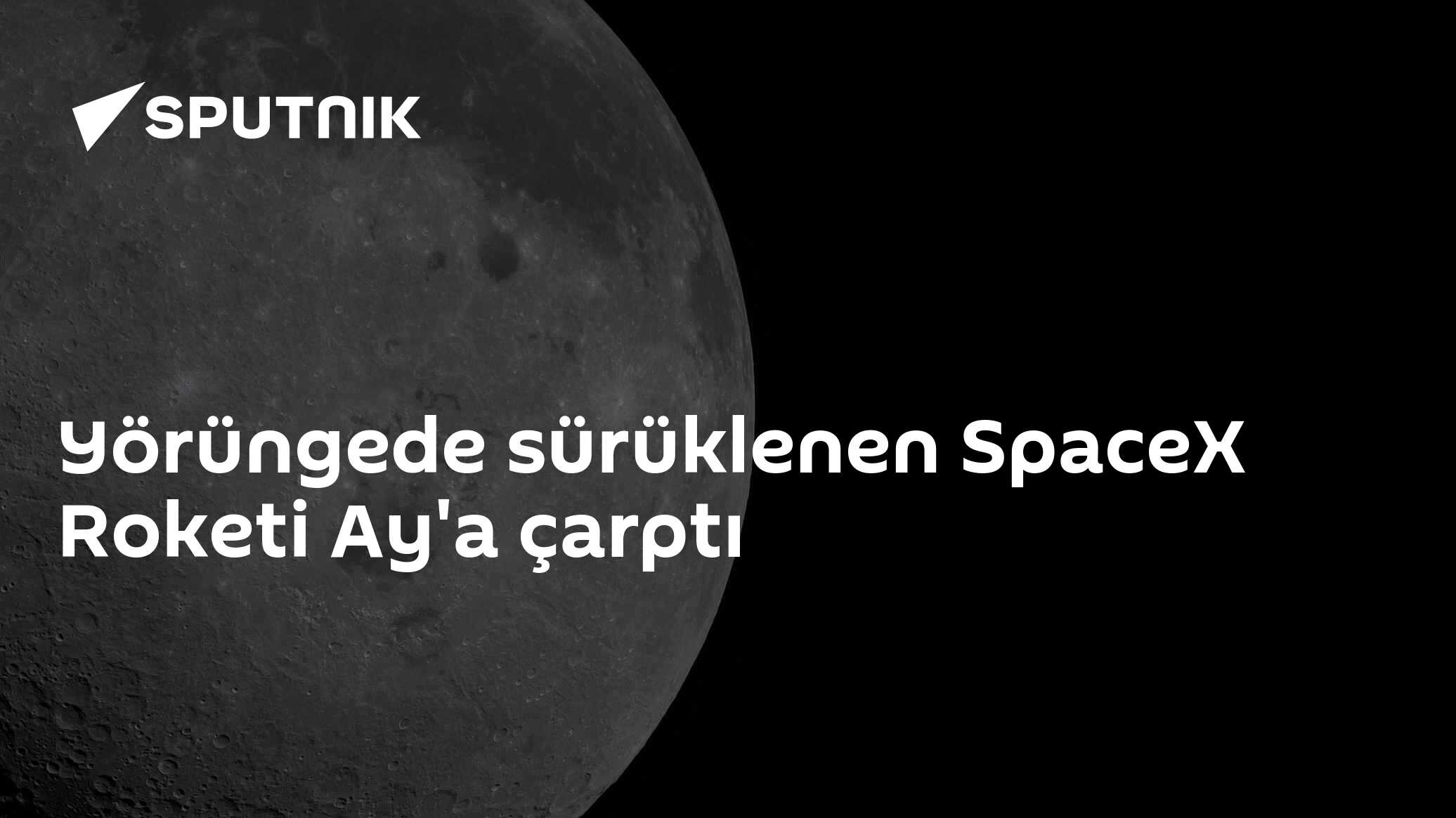 Yörüngede sürüklenen SpaceX Roketi Ay'a çarptı