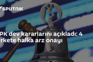 SPK dev kararlarını açıkladı: 4 şirkete halka arz onayı