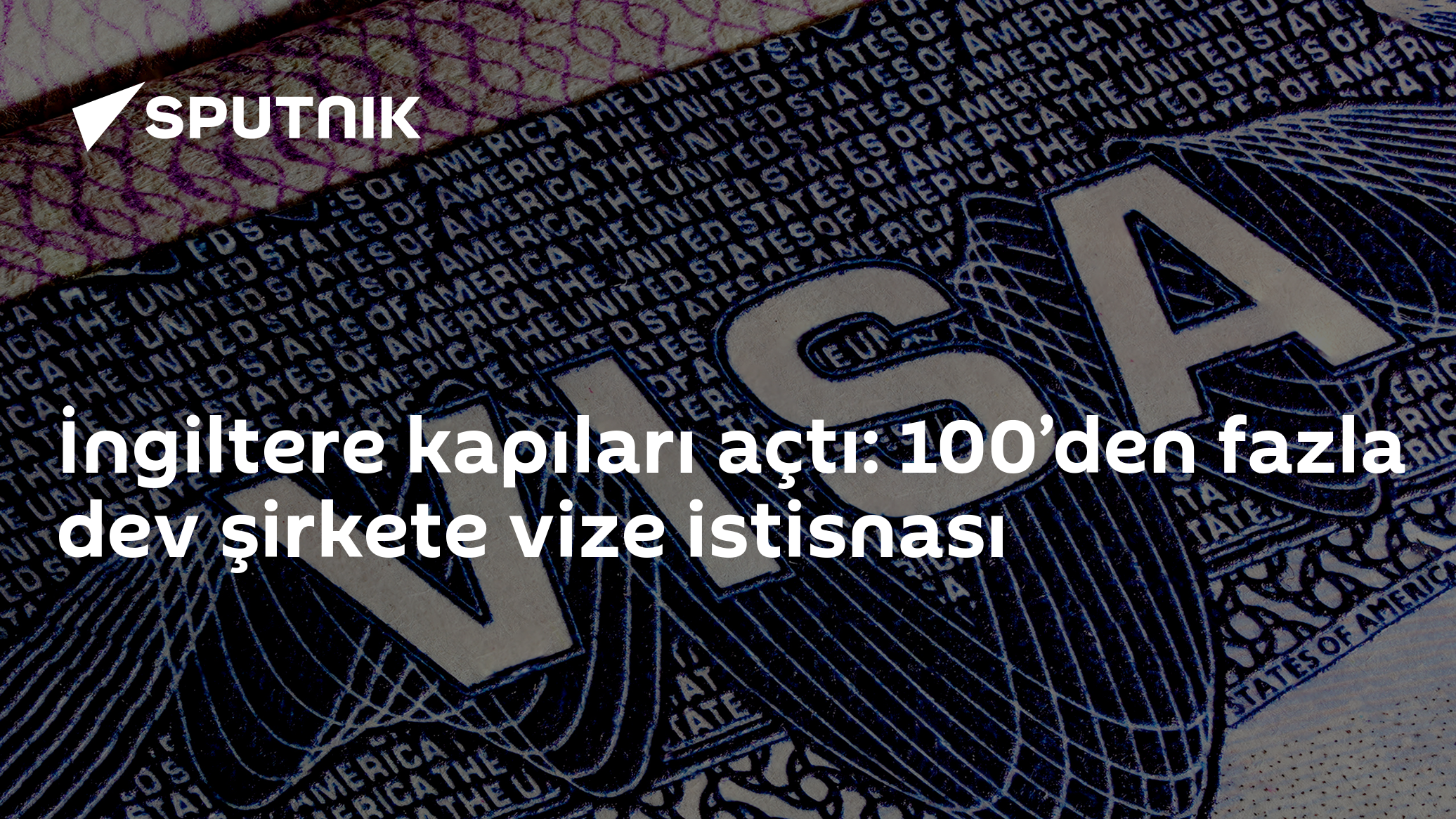 İngiltere kapıları açtı: 100’den fazla dev şirkete vize istisnası