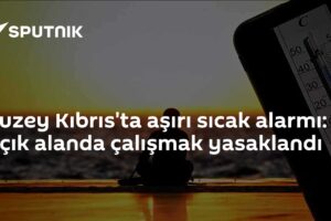 Kuzey Kıbrıs'ta aşırı sıcak alarmı: Açık alanda çalışmak yasaklandı