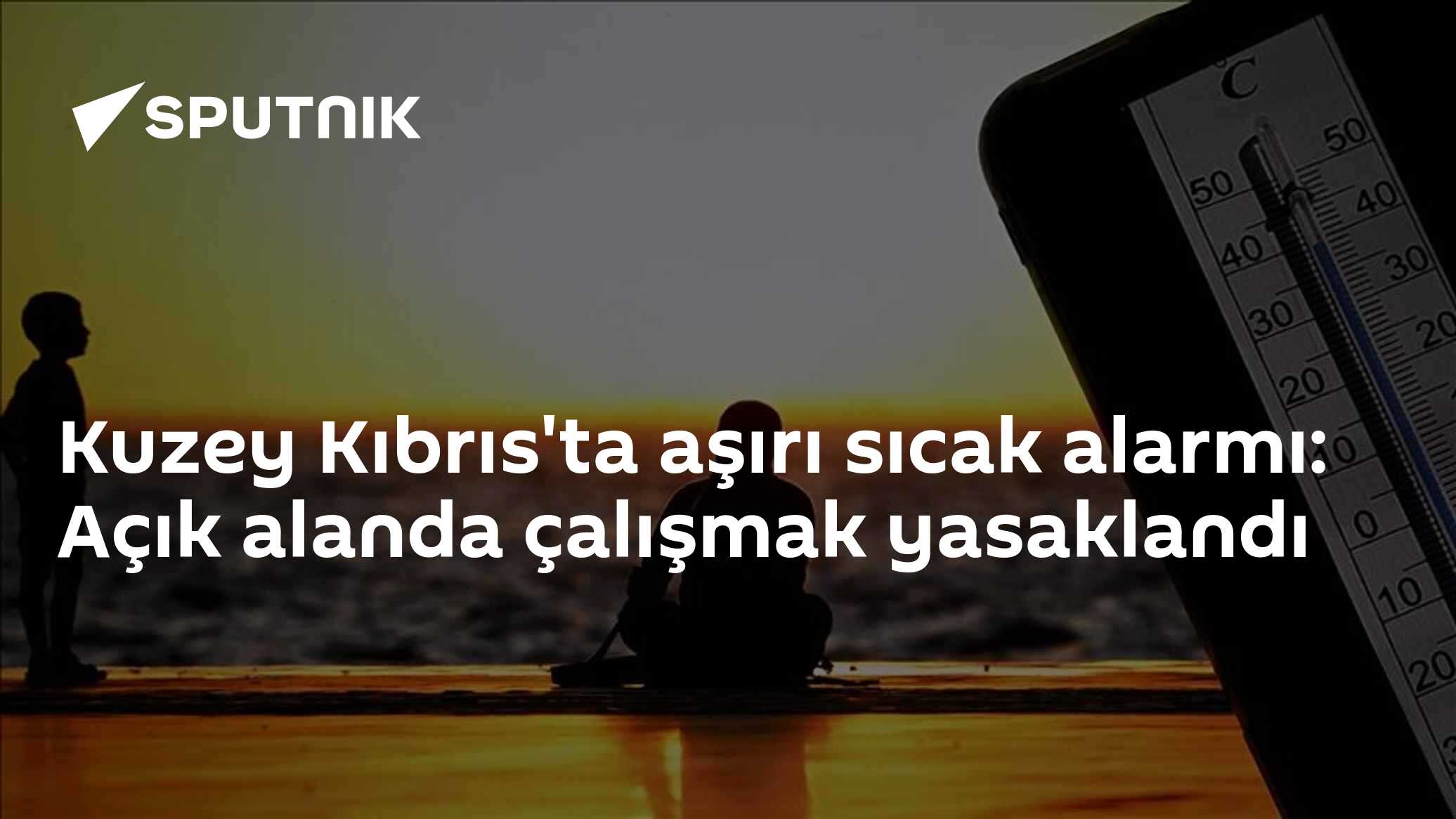 Kuzey Kıbrıs'ta aşırı sıcak alarmı: Açık alanda çalışmak yasaklandı