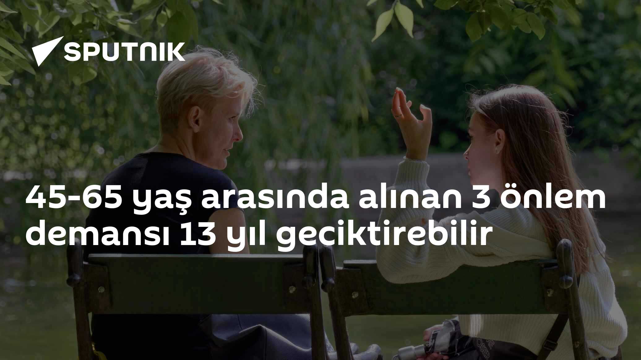 45-65 yaş arasında alınan 3 önlem demansı 13 yıl geciktirebilir