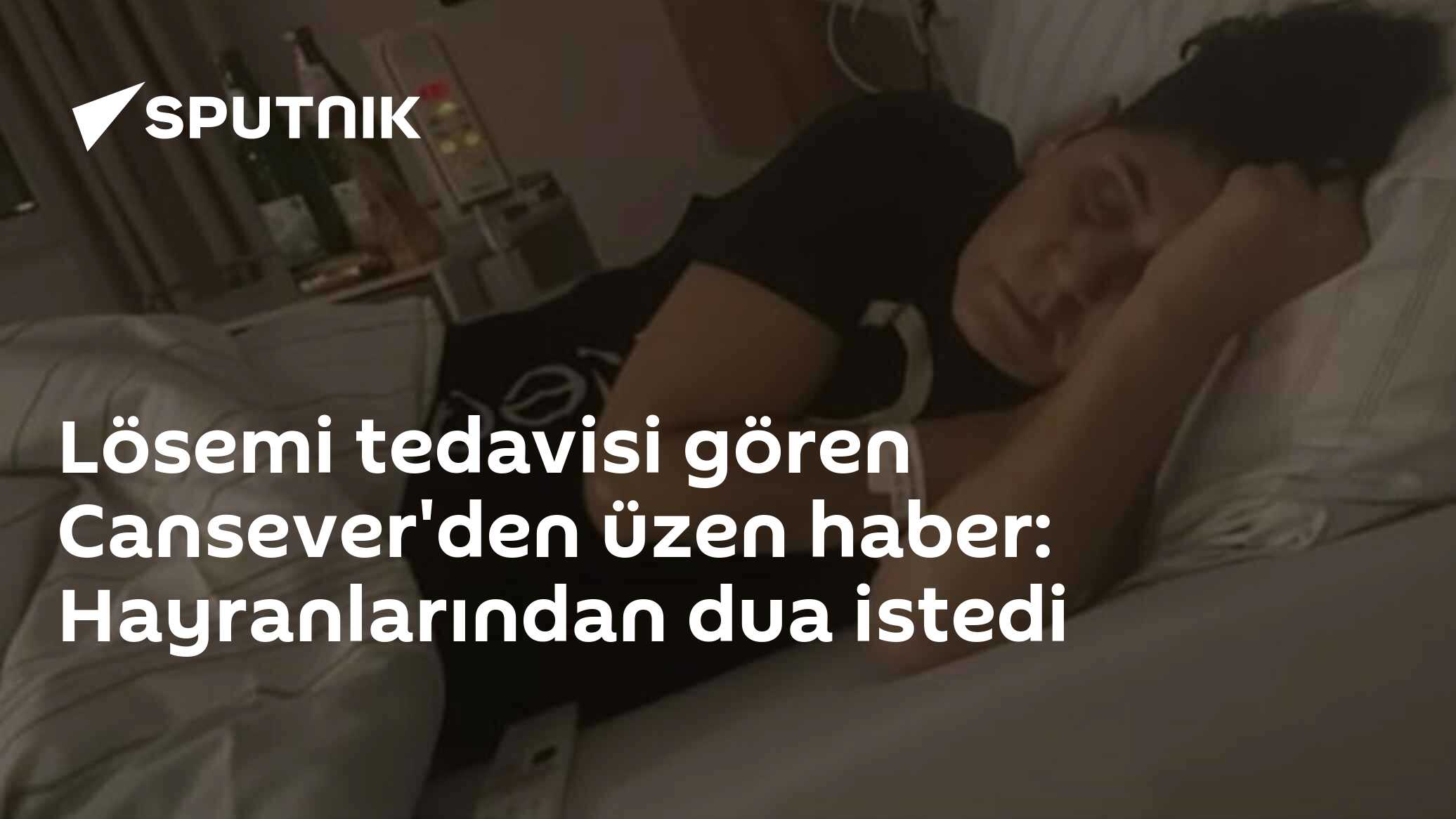 Lösemi tedavisi gören Cansever'den üzen haber: Hayranlarından dua istedi