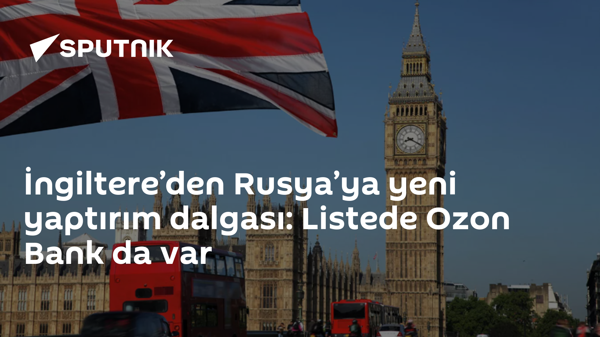 İngiltere’den Rusya’ya yeni yaptırım dalgası: Listede Ozon Bank da var