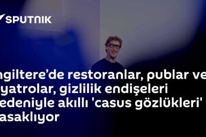 İngiltere’de restoranlar, publar ve tiyatrolar, gizlilik endişeleri nedeniyle akıllı 'casus gözlükleri' yasaklıyor