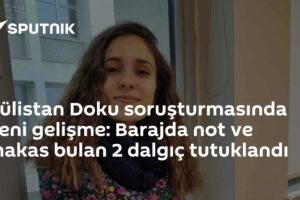 Gülistan Doku soruşturmasında yeni gelişme: Barajda not ve makas bulan 2 dalgıç tutuklandı