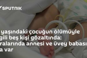 4 yaşındaki çocuğun ölümüyle ilgili beş kişi gözaltında: Aralarında annesi ve üvey babası da var