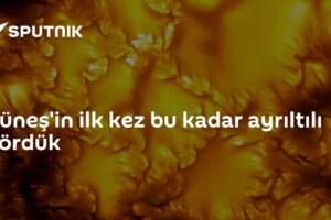 Güneş'in ilk kez bu kadar ayrıltılı gördük
