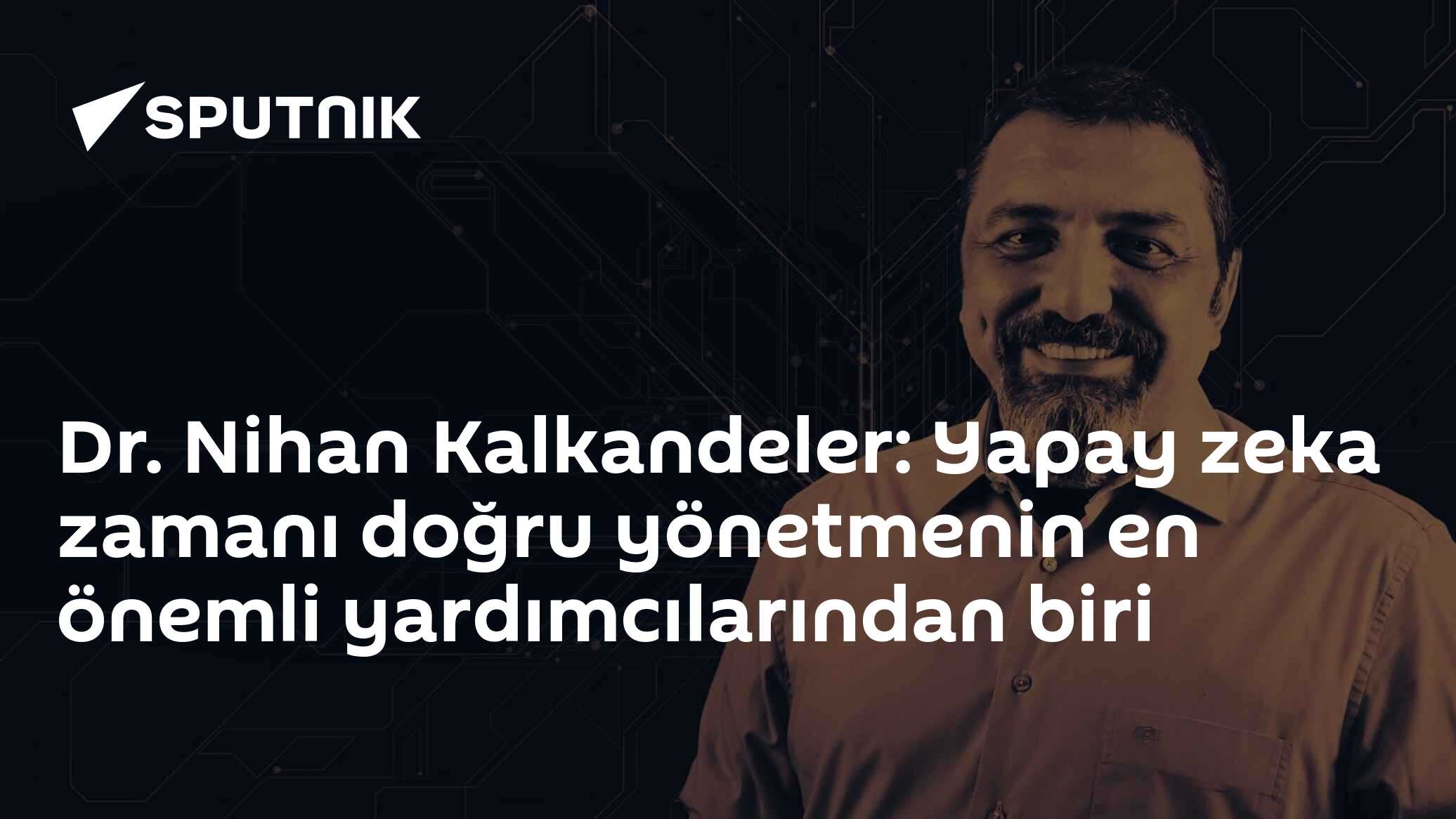 Dr. Nihan Kalkandeler: Yapay zeka zamanı doğru yönetmenin en önemli yardımcılarından biri