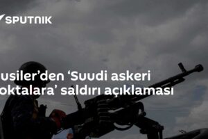 Husiler’den ‘Suudi askeri noktalara’ saldırı açıklaması