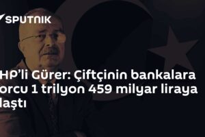 CHP’li Gürer: Çiftçinin bankalara borcu 1 trilyon 459 milyar liraya ulaştı