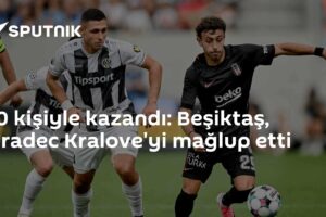 10 kişiyle kazandı: Beşiktaş, Hradec Kralove'yi mağlup etti
