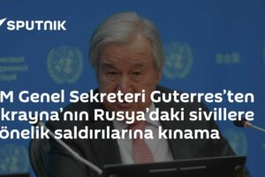 BM Genel Sekreteri Guterres’ten Ukrayna’nın Rusya’daki sivillere yönelik saldırılarına kınama