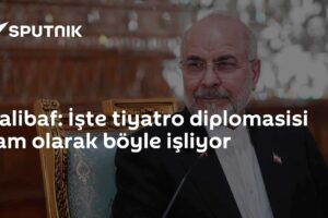 Kalibaf: İşte tiyatro diplomasisi tam olarak böyle işliyor
