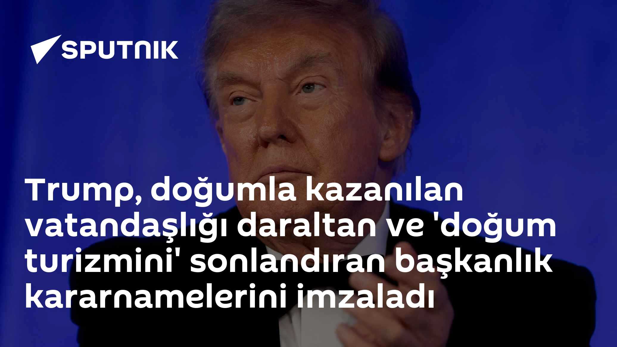 Trump, doğumla kazanılan vatandaşlığı daraltan ve 'doğum turizmini' sonlandıran başkanlık kararnamelerini imzaladı