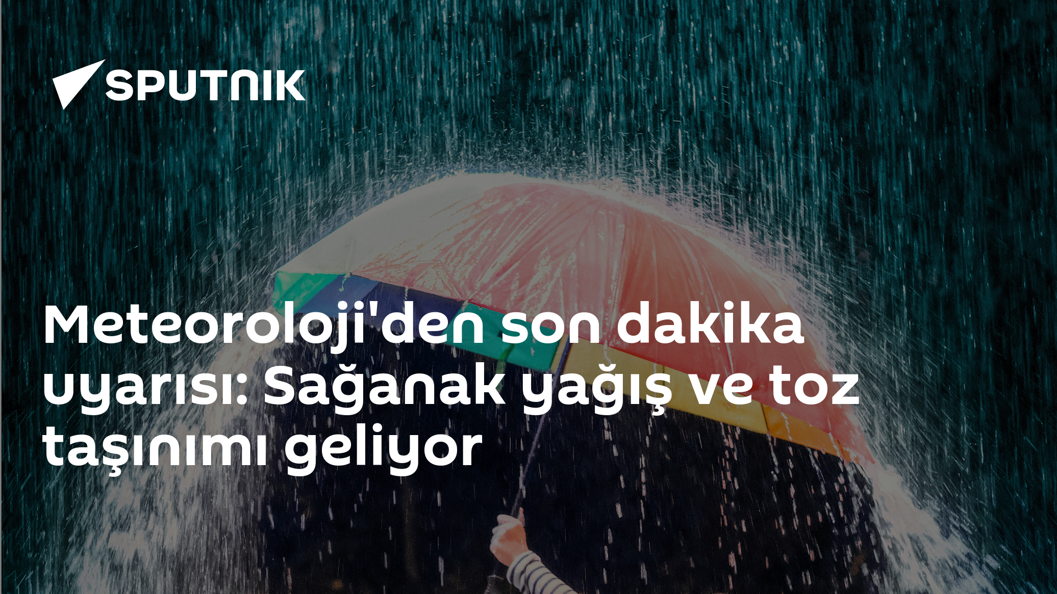 Meteoroloji'den son dakika uyarısı: Sağanak yağış ve toz taşınımı geliyor