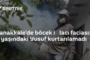 Çanakkale’de böcek i̇lacı faciası: 9 yaşındaki Yusuf kurtarılamadı