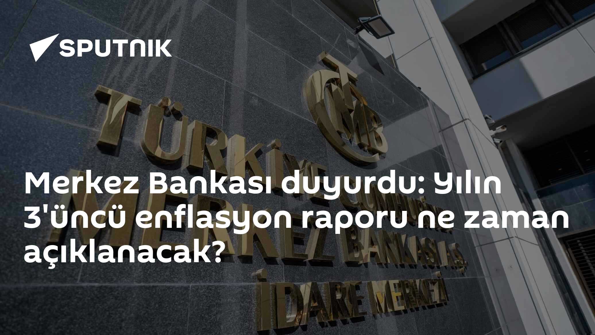 Merkez Bankası duyurdu: Yılın 3'üncü enflasyon raporu ne zaman açıklanacak?