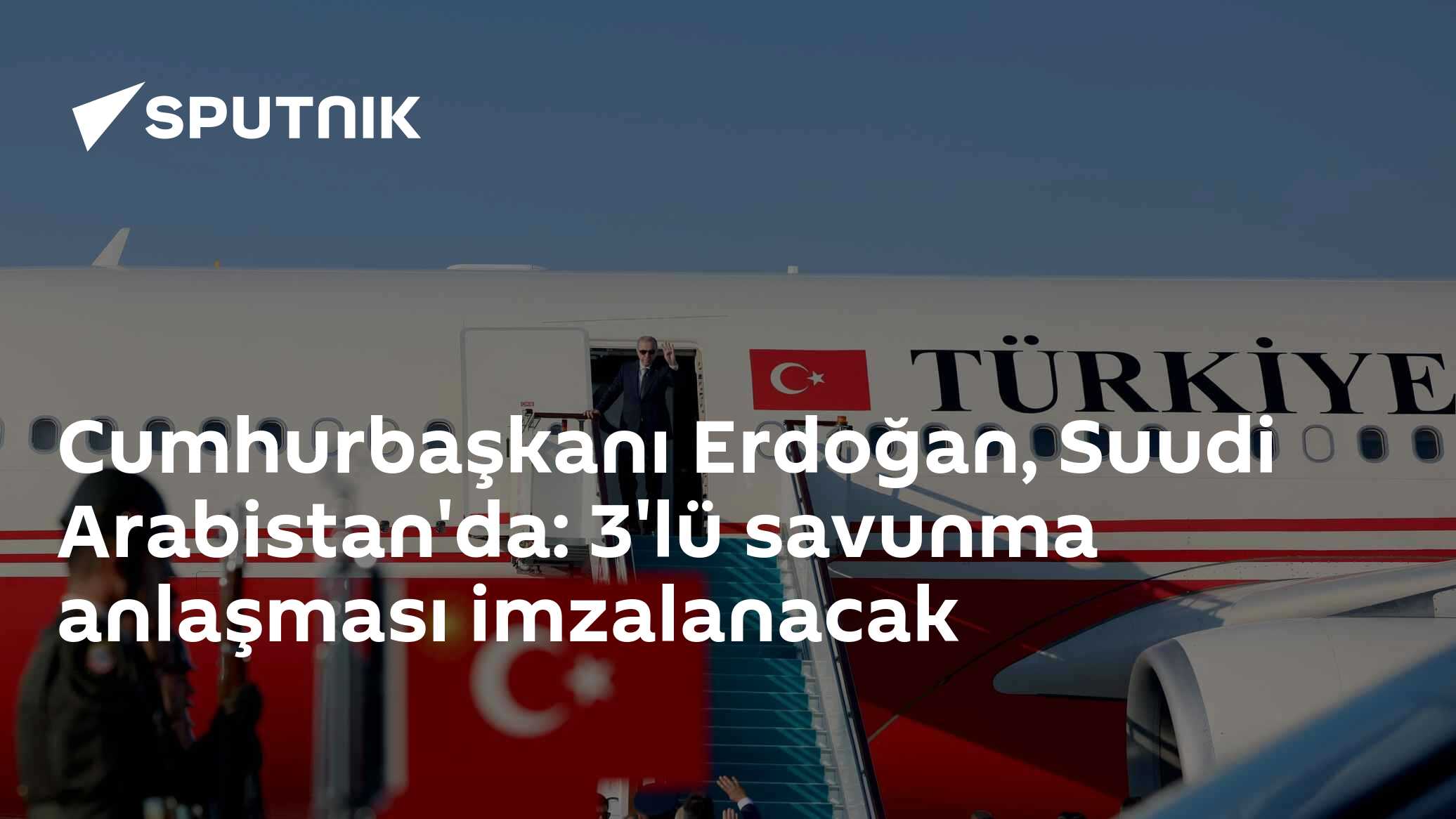 Cumhurbaşkanı Erdoğan, Suudi Arabistan'da: 3'lü savunma anlaşması imzalanacak