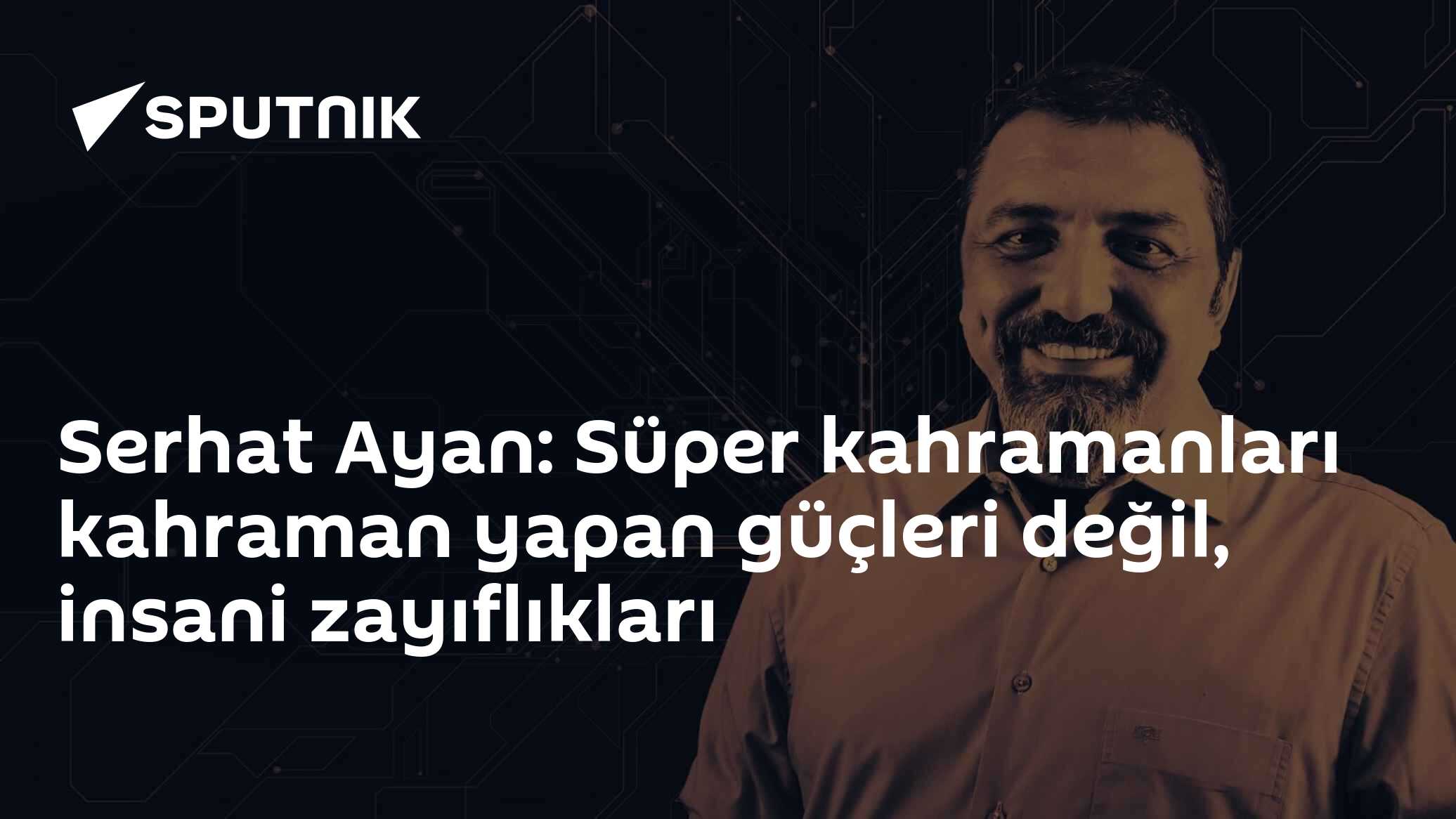 Serhat Ayan: Süper kahramanları kahraman yapan güçleri değil, insani zayıflıkları