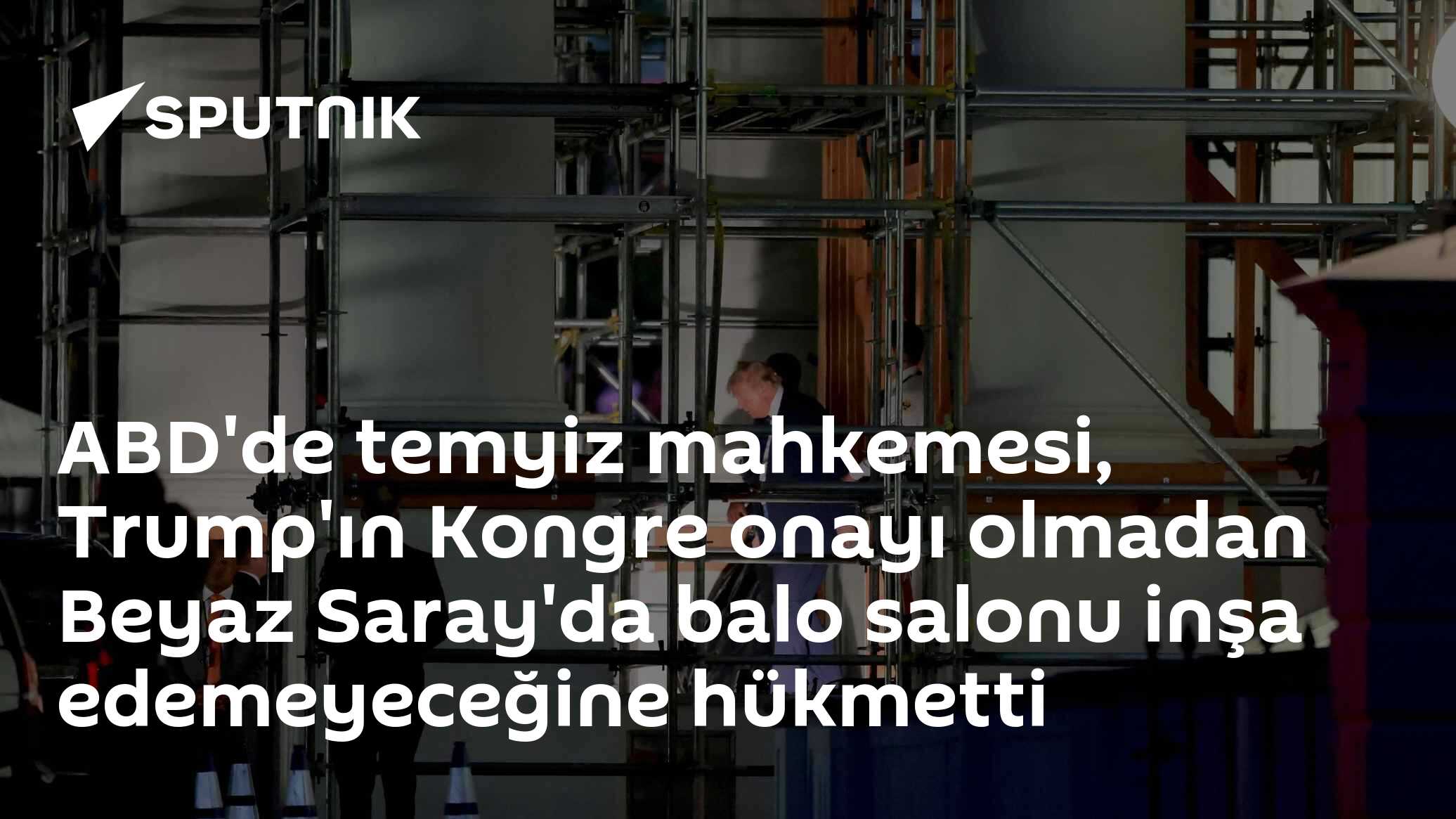 ABD'de temyiz mahkemesi, Trump'ın Kongre onayı olmadan Beyaz Saray'da balo salonu inşa edemeyeceğine hükmetti