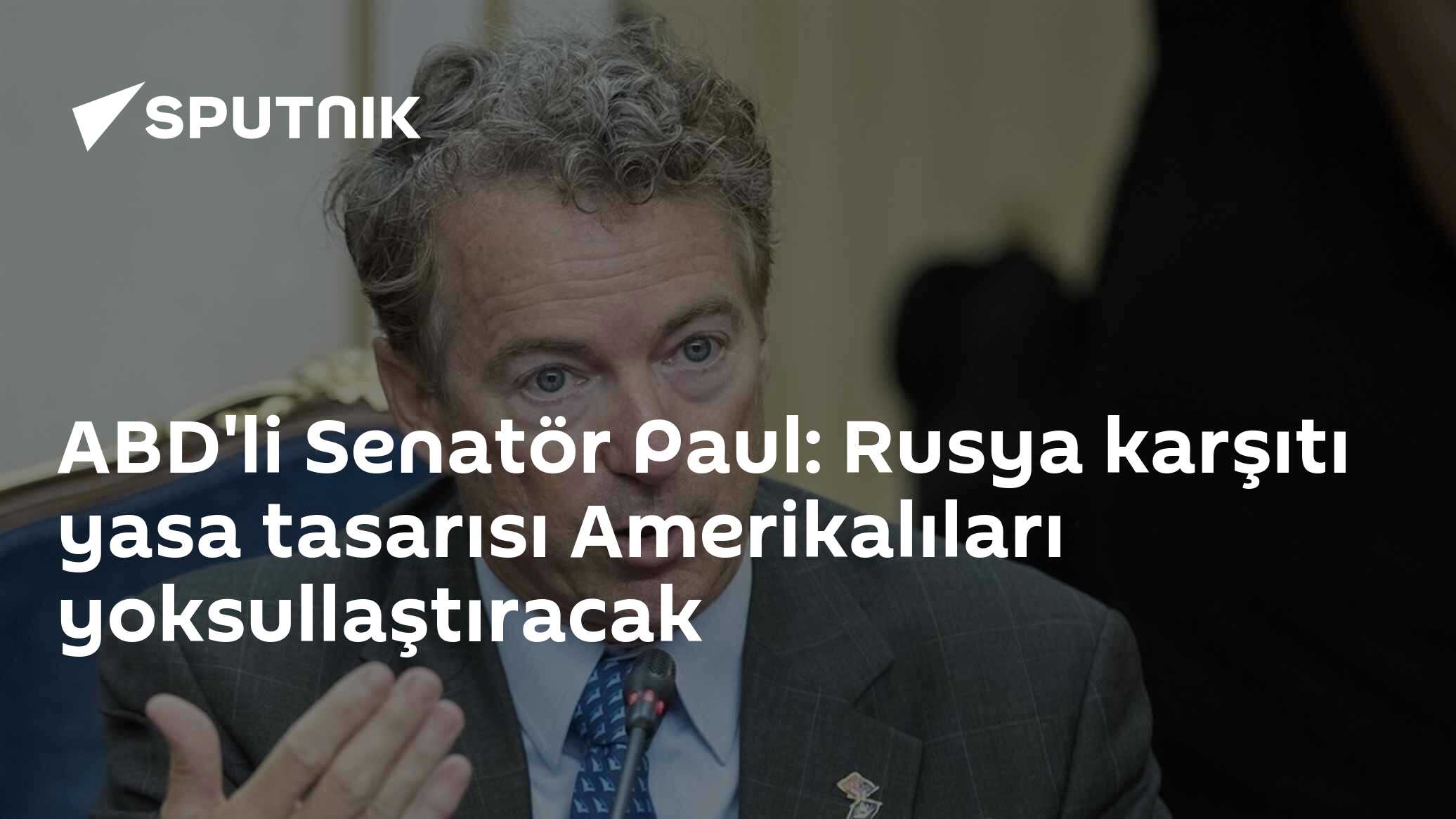 ABD'li Senatör Paul: Rusya karşıtı yasa tasarısı Amerikalıları yoksullaştıracak