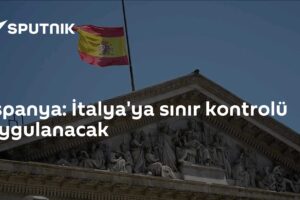 İspanya: İtalya'ya sınır kontrolü uygulanacak