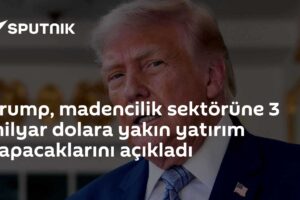 Trump, madencilik sektörüne 3 milyar dolara yakın yatırım yapacaklarını açıkladı