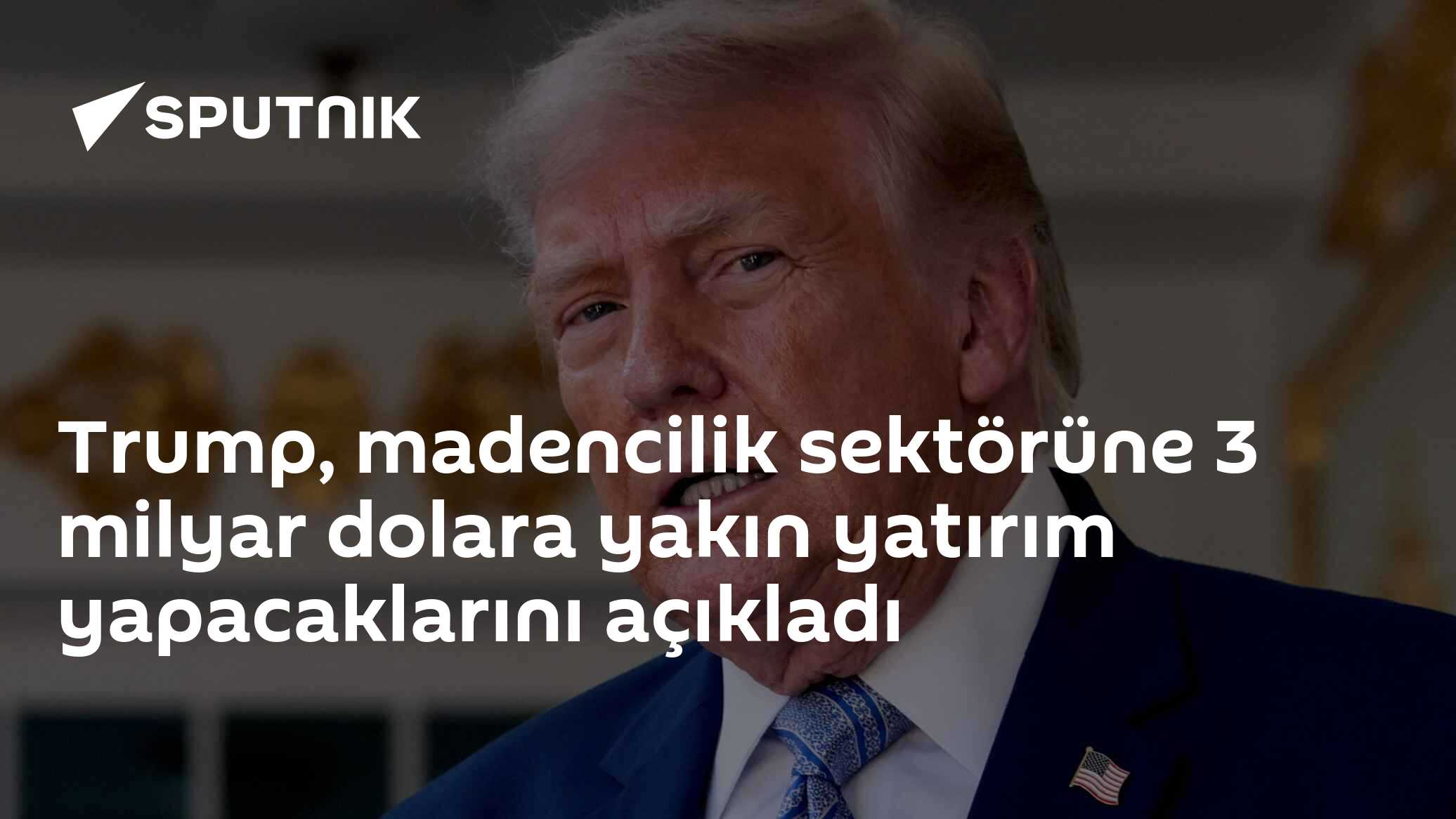 Trump, madencilik sektörüne 3 milyar dolara yakın yatırım yapacaklarını açıkladı