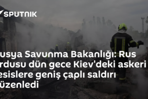 Rusya Savunma Bakanlığı: Rus ordusu dün gece Kiev'deki askeri tesislere geniş çaplı saldırı düzenledi