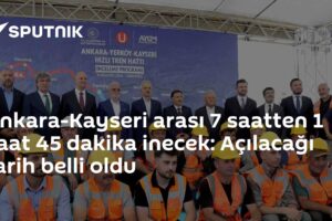 Ankara-Kayseri arası 7 saatten 1 saat 45 dakika inecek: Açılacağı tarih belli oldu