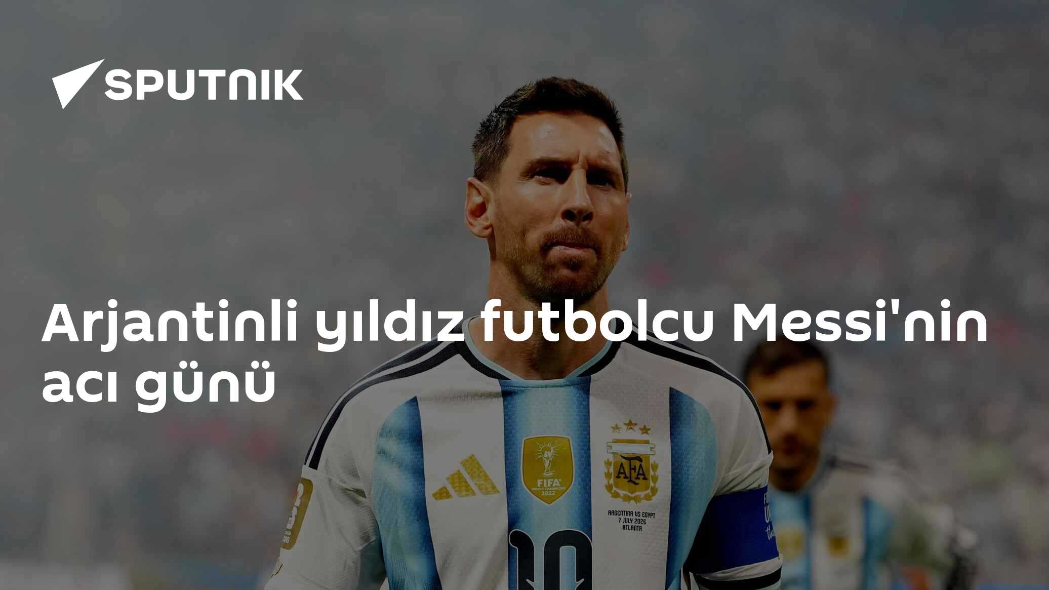 Arjantinli yıldız futbolcu Messi'nin acı günü