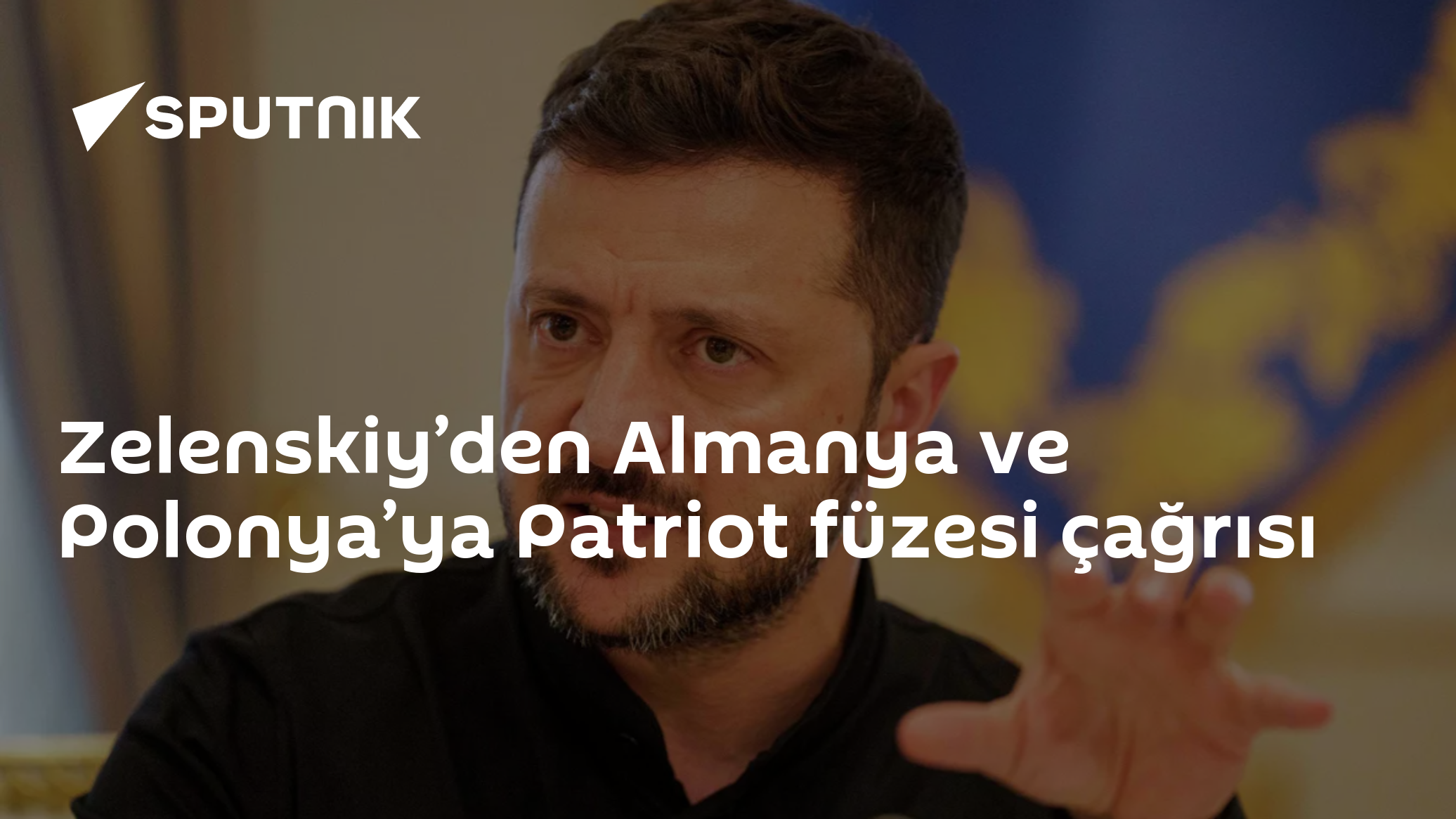 Zelenskiy’den Almanya ve Polonya’ya Patriot füzesi çağrısı