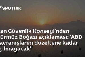 İran Güvenlik Konseyi'nden Hürmüz Boğazı açıklaması: 'ABD davranışlarını düzeltene kadar açılmayacak'