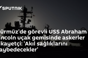 Hürmüz'de görevli USS Abraham Lincoln uçak gemisinde askerler şikayetçi: 'Akıl sağlıklarını kaybedecekler'