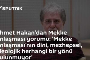 Ahmet Hakan'dan Mekke Anlaşması yorumu: 'Mekke Anlaşması’nın dini, mezhepsel, ideolojik herhangi bir yönü bulunmuyor'