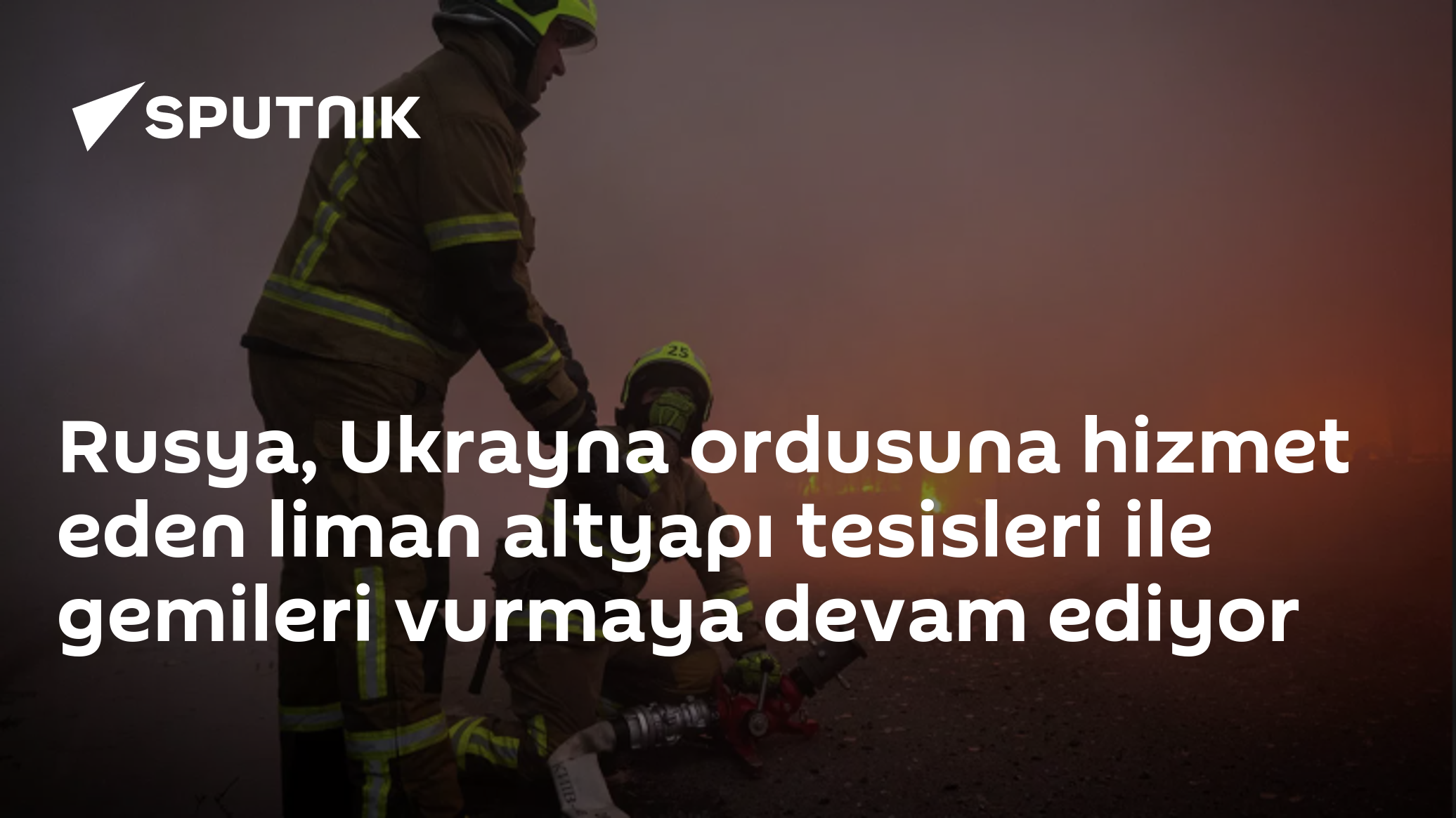 Rusya, Ukrayna ordusuna hizmet eden liman altyapı tesisleri ile gemileri vurmaya devam ediyor