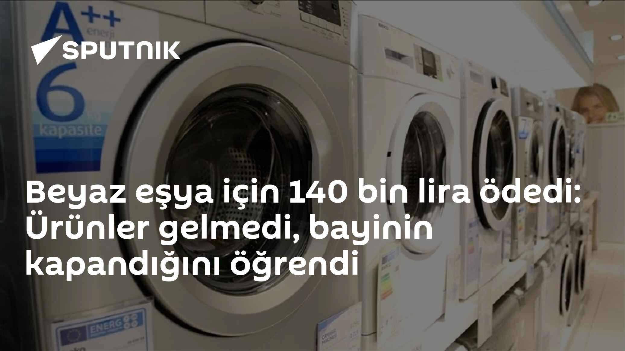 Beyaz eşya için 140 bin lira ödedi: Ürünler gelmedi, bayinin kapandığını öğrendi