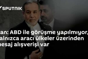 İran: ABD ile görüşme yapılmıyor, yalnızca aracı ülkeler üzerinden mesaj alışverişi var